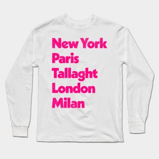 New York - Paris - Tallaght - London - Milan Long Sleeve T-Shirt